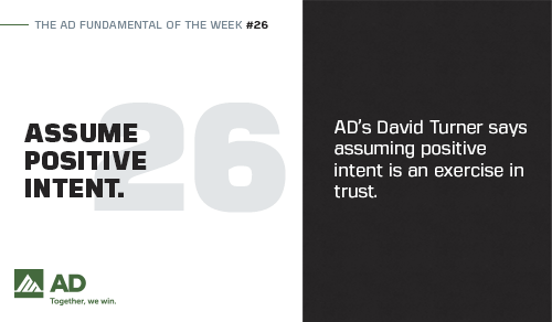 The AD Way #26: Assume Positive Intent The AD Way #26: Assume Positive Intent