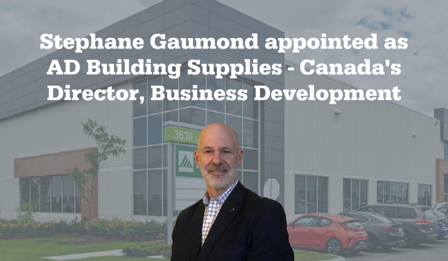AD Building Supplies – Canada welcomes Stephane Gaumond to strengthen business development across Canada