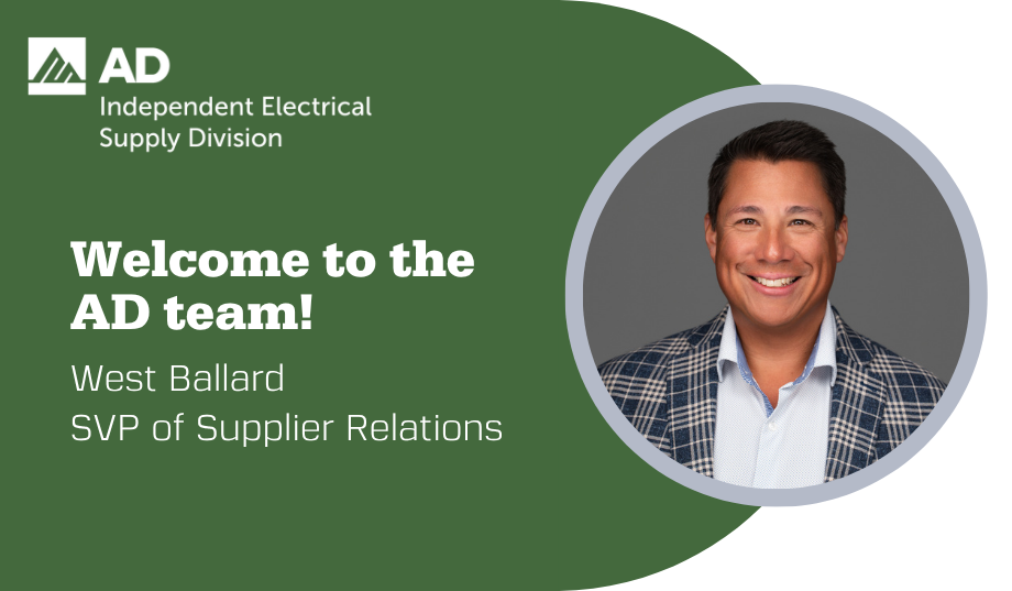 AD’s Independent Electrical Supply Division Welcomes West Ballard as Senior Vice President of Supplier Relations AD’s Independent Electrical Supply Division Welcomes West Ballard as Senior Vice President of Supplier Relations