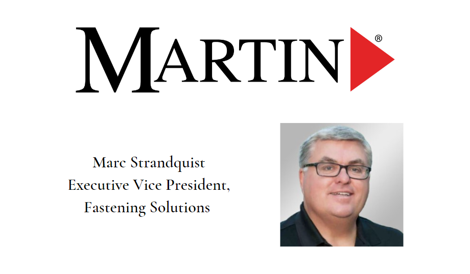 Martin Inc. Welcomes Marc Strandquist, Executive Vice President, Fastening Solutions